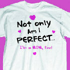 Not Only am I Perfect T-Shirt